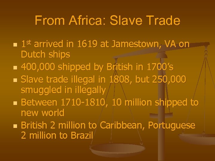 From Africa: Slave Trade n n n 1 st arrived in 1619 at Jamestown,