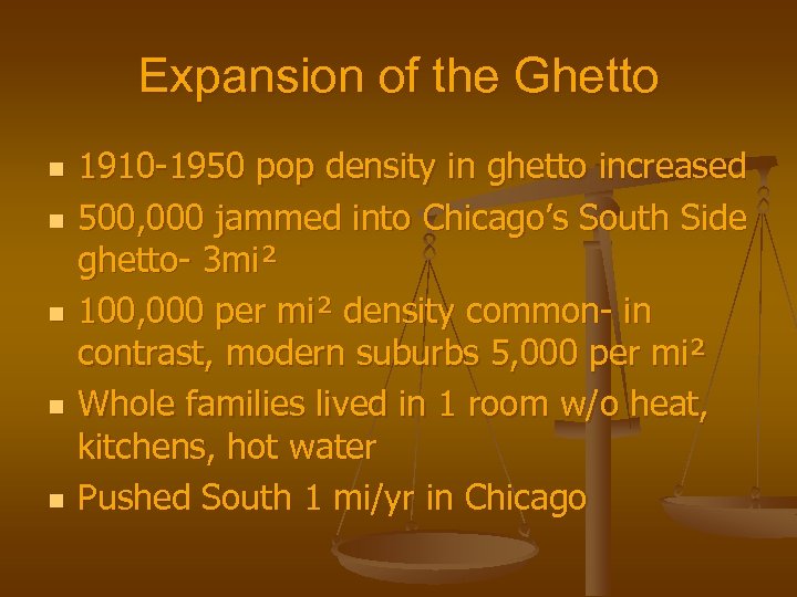 Expansion of the Ghetto n n n 1910 -1950 pop density in ghetto increased