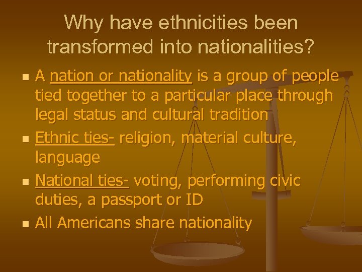 Why have ethnicities been transformed into nationalities? n n A nation or nationality is