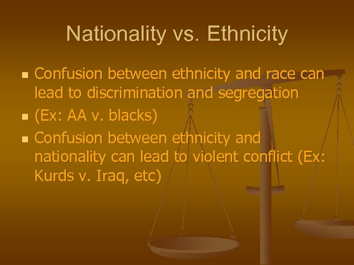 Nationality vs. Ethnicity n n n Confusion between ethnicity and race can lead to