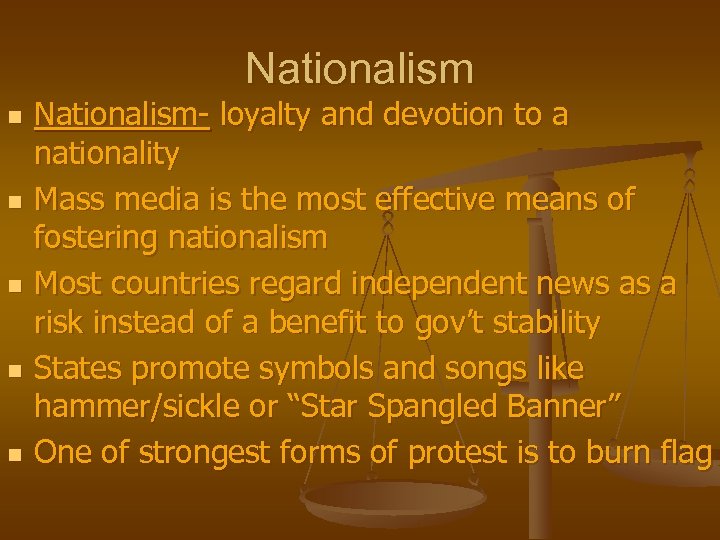 Nationalism n n n Nationalism- loyalty and devotion to a nationality Mass media is