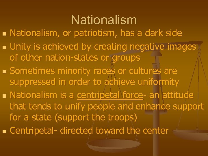 Nationalism n n n Nationalism, or patriotism, has a dark side Unity is achieved