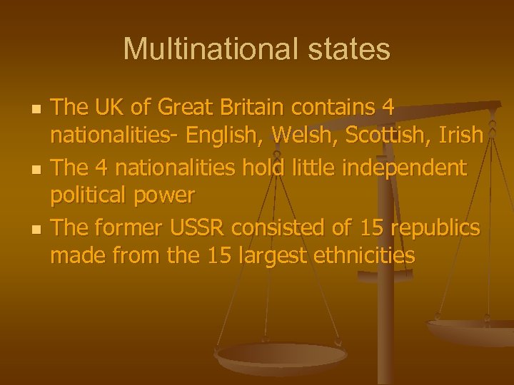 Multinational states n n n The UK of Great Britain contains 4 nationalities- English,