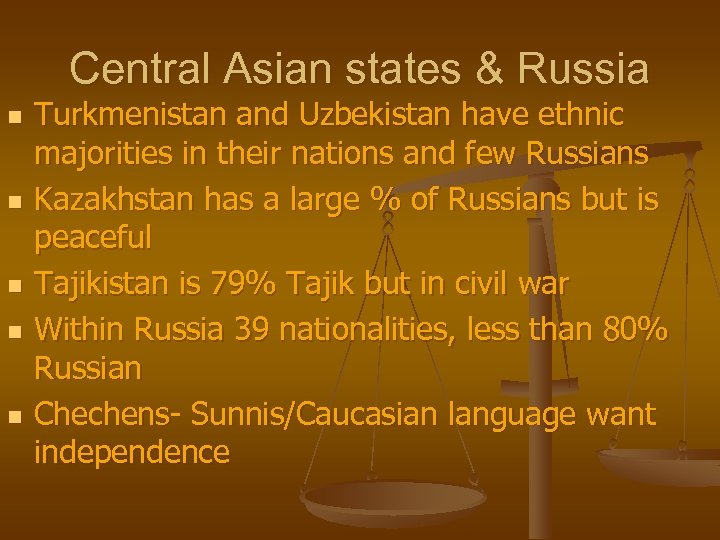 Central Asian states & Russia n n n Turkmenistan and Uzbekistan have ethnic majorities