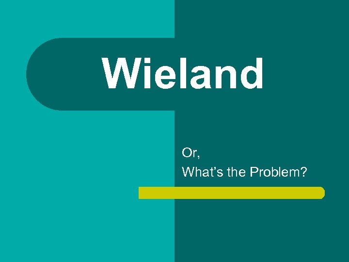 Wieland Or, What’s the Problem? 
