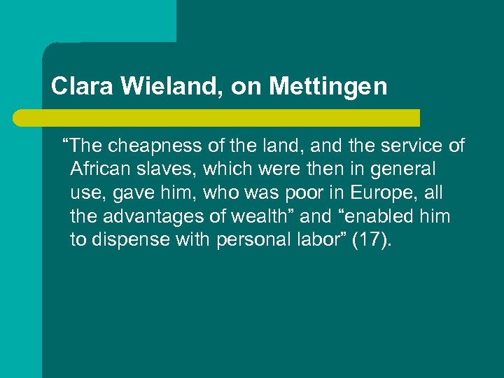Clara Wieland, on Mettingen “The cheapness of the land, and the service of African