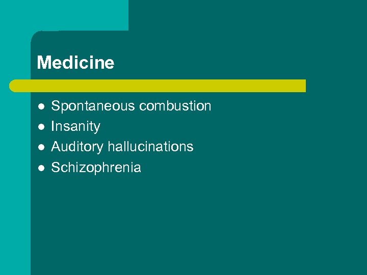 Medicine l l Spontaneous combustion Insanity Auditory hallucinations Schizophrenia 