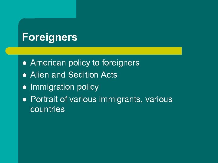 Foreigners l l American policy to foreigners Alien and Sedition Acts Immigration policy Portrait