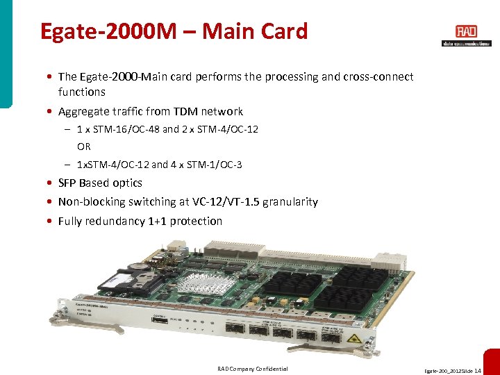 Egate-2000 M – Main Card • The Egate-2000 -Main card performs the processing and