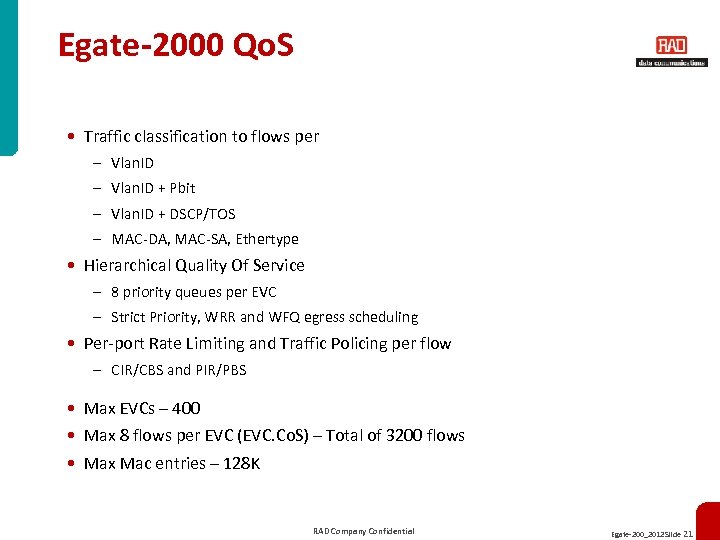 Egate-2000 Qo. S • Traffic classification to flows per – Vlan. ID + Pbit
