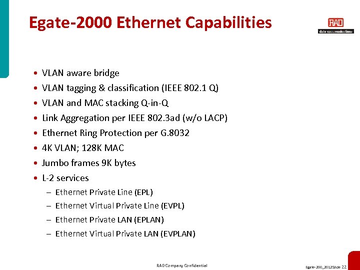 Egate-2000 Ethernet Capabilities • • VLAN aware bridge VLAN tagging & classification (IEEE 802.