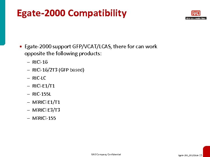 Egate-2000 Compatibility • Egate-2000 support GFP/VCAT/LCAS, there for can work opposite the following products: