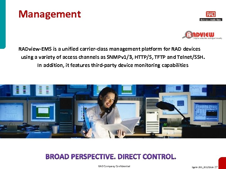 Management RADview-EMS is a unified carrier-class management platform for RAD devices using a variety