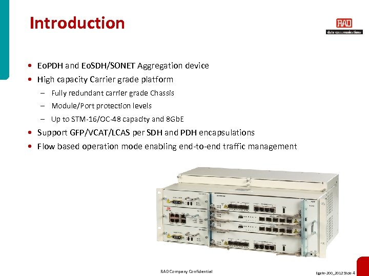 Introduction • Eo. PDH and Eo. SDH/SONET Aggregation device • High capacity Carrier grade