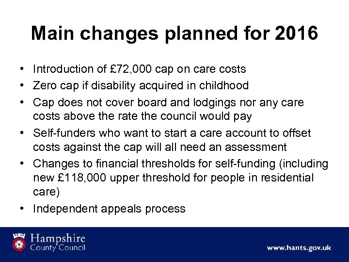 Main changes planned for 2016 • Introduction of £ 72, 000 cap on care