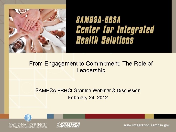 From Engagement to Commitment: The Role of Leadership SAMHSA PBHCI Grantee Webinar & Discussion