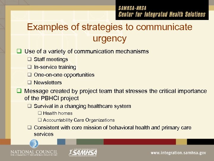 Examples of strategies to communicate urgency q Use of a variety of communication mechanisms