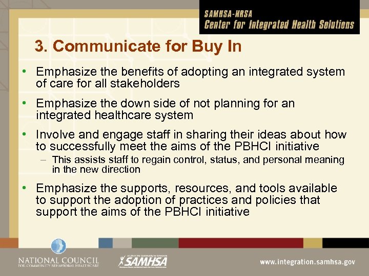 3. Communicate for Buy In • Emphasize the benefits of adopting an integrated system