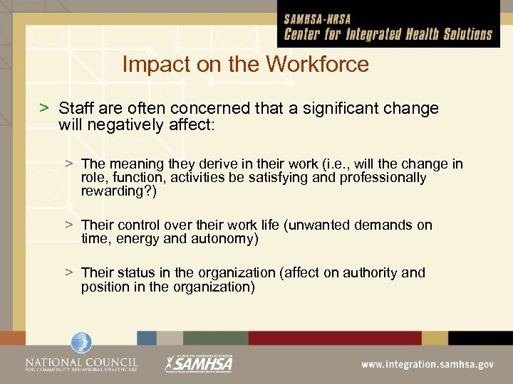 Impact on the Workforce > Staff are often concerned that a significant change will