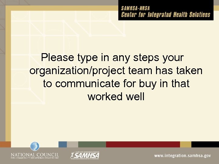 Please type in any steps your organization/project team has taken to communicate for buy