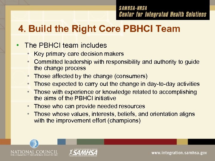 4. Build the Right Core PBHCI Team • The PBHCI team includes • Key