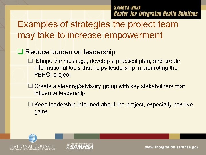 Examples of strategies the project team may take to increase empowerment q Reduce burden