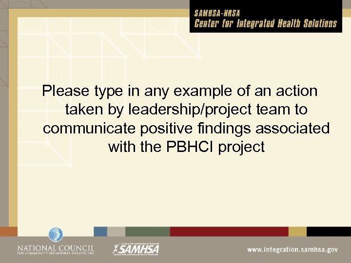 Please type in any example of an action taken by leadership/project team to communicate