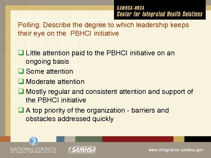 Polling: Describe the degree to which leadership keeps their eye on the PBHCI initiative