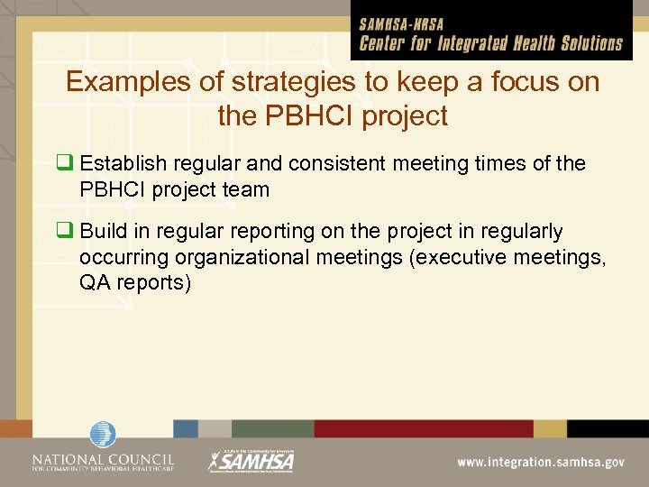 Examples of strategies to keep a focus on the PBHCI project q Establish regular