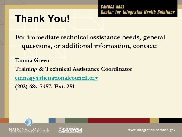 Thank You! For immediate technical assistance needs, general questions, or additional information, contact: Emma