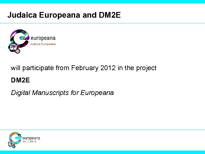 Judaica Europeana and DM 2 E will participate from February 2012 in the project