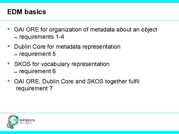 EDM basics • OAI ORE for organization of metadata about an object requirements 1