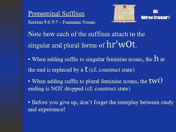 Pronominal Suffixes Section 9. 6 -9. 7 – Feminine Nouns BBI Hebrew Grammar I