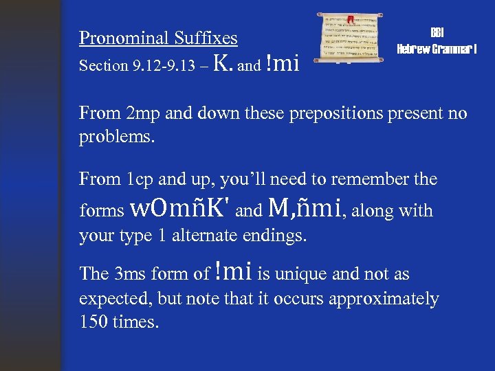 Pronominal Suffixes Section 9. 12 -9. 13 – K. and !mi BBI Hebrew Grammar