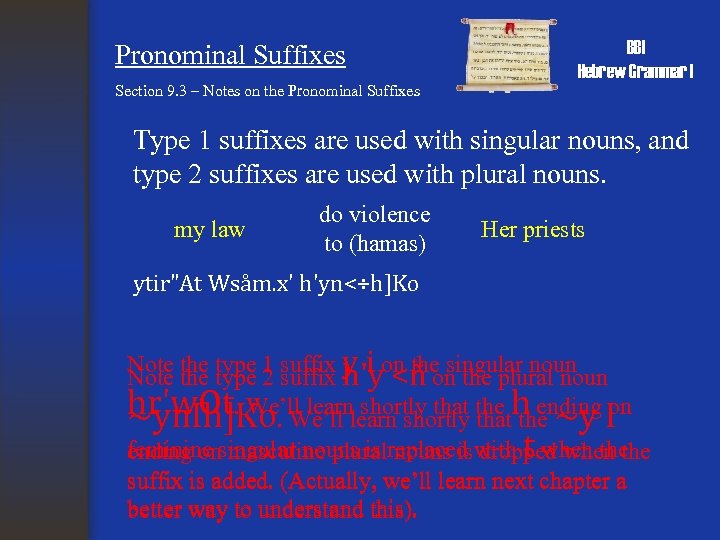 Pronominal Suffixes BBI Hebrew Grammar I Section 9. 3 – Notes on the Pronominal