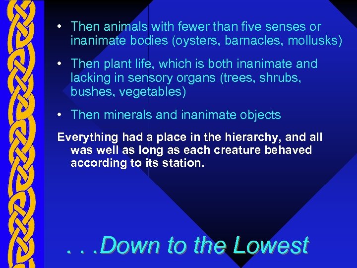  • Then animals with fewer than five senses or inanimate bodies (oysters, barnacles,
