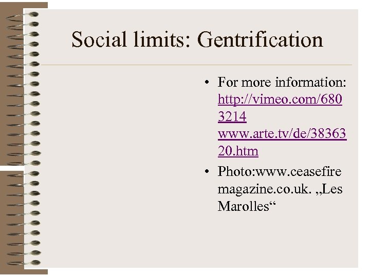 Social limits: Gentrification • For more information: http: //vimeo. com/680 3214 www. arte. tv/de/38363