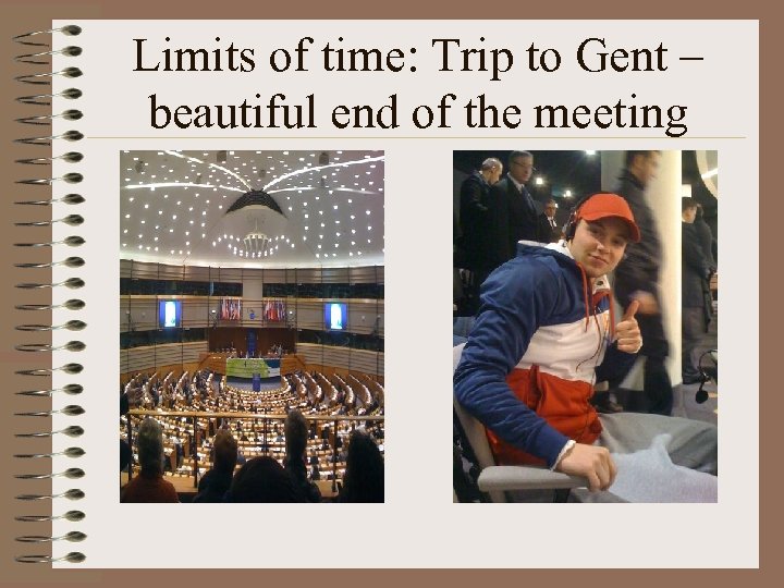 Limits of time: Trip to Gent – beautiful end of the meeting 