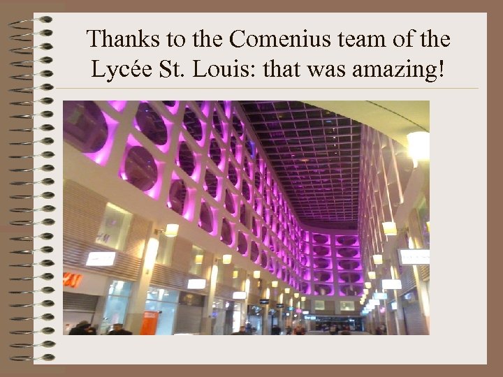 Thanks to the Comenius team of the Lycée St. Louis: that was amazing! 