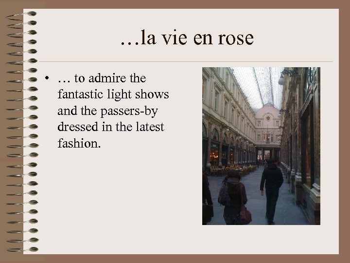 …la vie en rose • … to admire the fantastic light shows and the