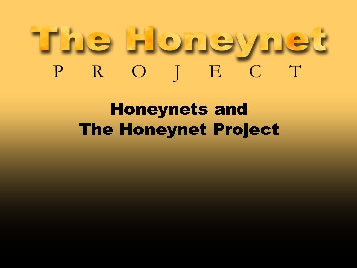 Honeynets and The Honeynet Project 