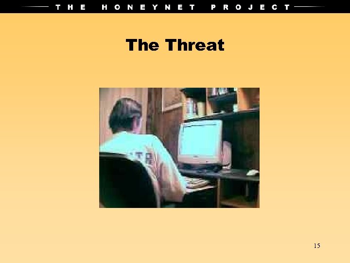The Threat 15 