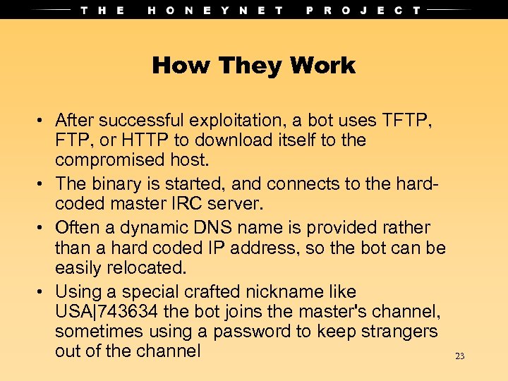How They Work • After successful exploitation, a bot uses TFTP, or HTTP to
