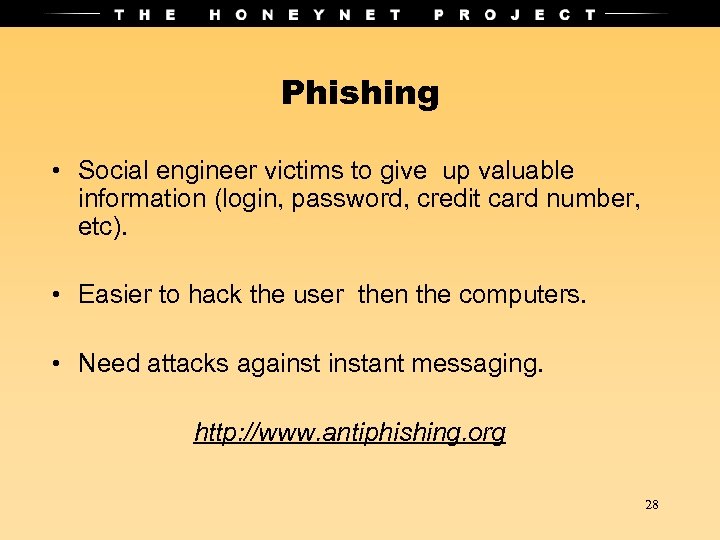 Phishing • Social engineer victims to give up valuable information (login, password, credit card