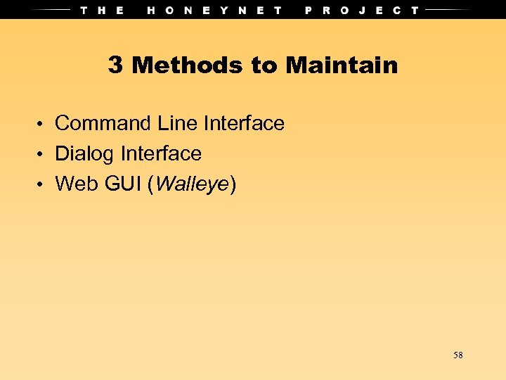 3 Methods to Maintain • Command Line Interface • Dialog Interface • Web GUI