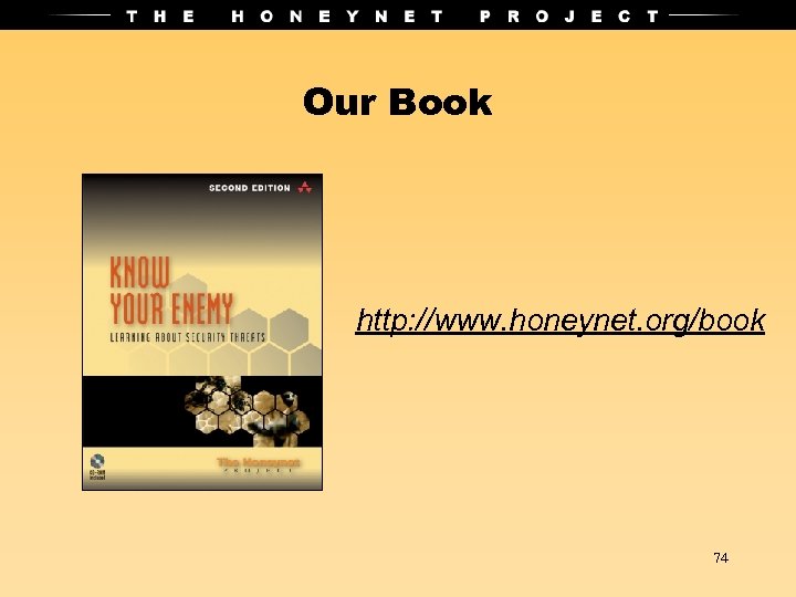 Our Book http: //www. honeynet. org/book 74 