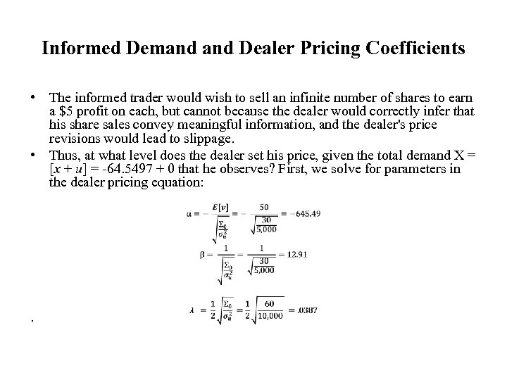 Informed Demand Dealer Pricing Coefficients • The informed trader would wish to sell an