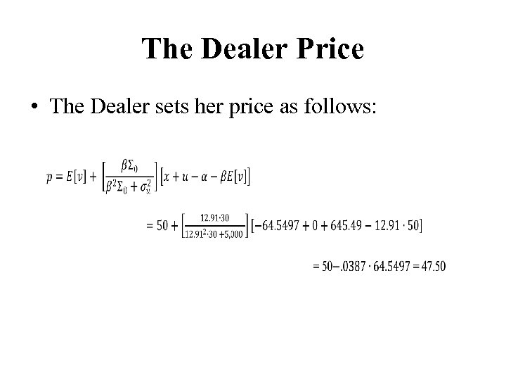 The Dealer Price • The Dealer sets her price as follows: 