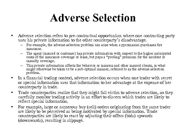 Adverse Selection • Adverse selection refers to pre-contractual opportunism where one contracting party uses