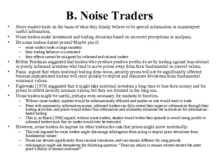 B. Noise Traders • • • Noise traders trade on the basis of what
